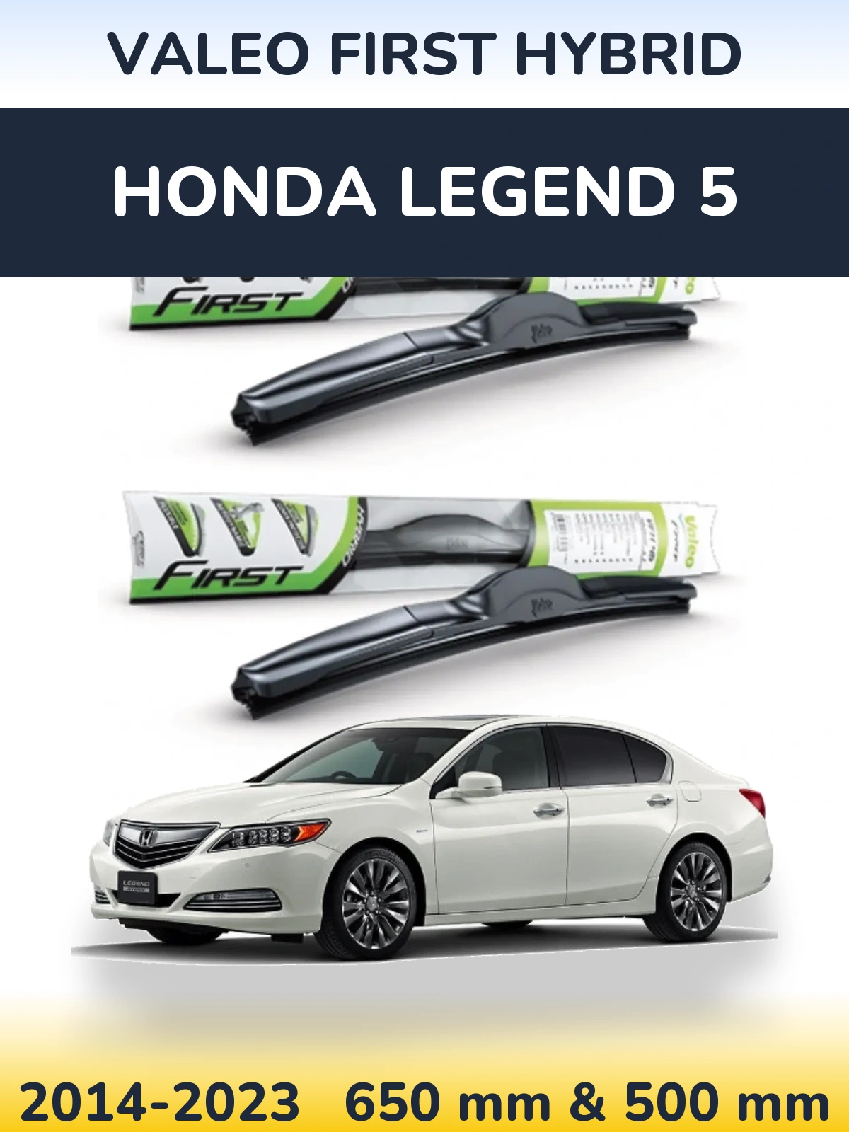 Front wiper blade set Valeo First Hybrid 650 & 500 mm for Honda Legend 5 2014-2023