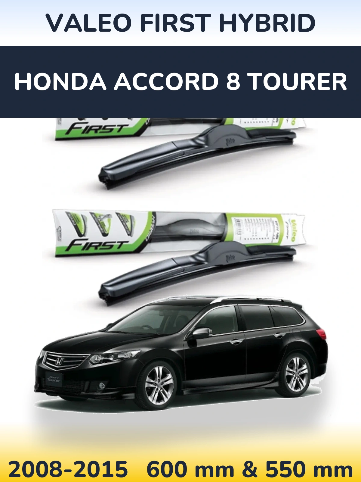 Front wiper blade set Valeo First Hybrid 600 & 550 mm for Honda Accord 8 Tourer 2008-2015