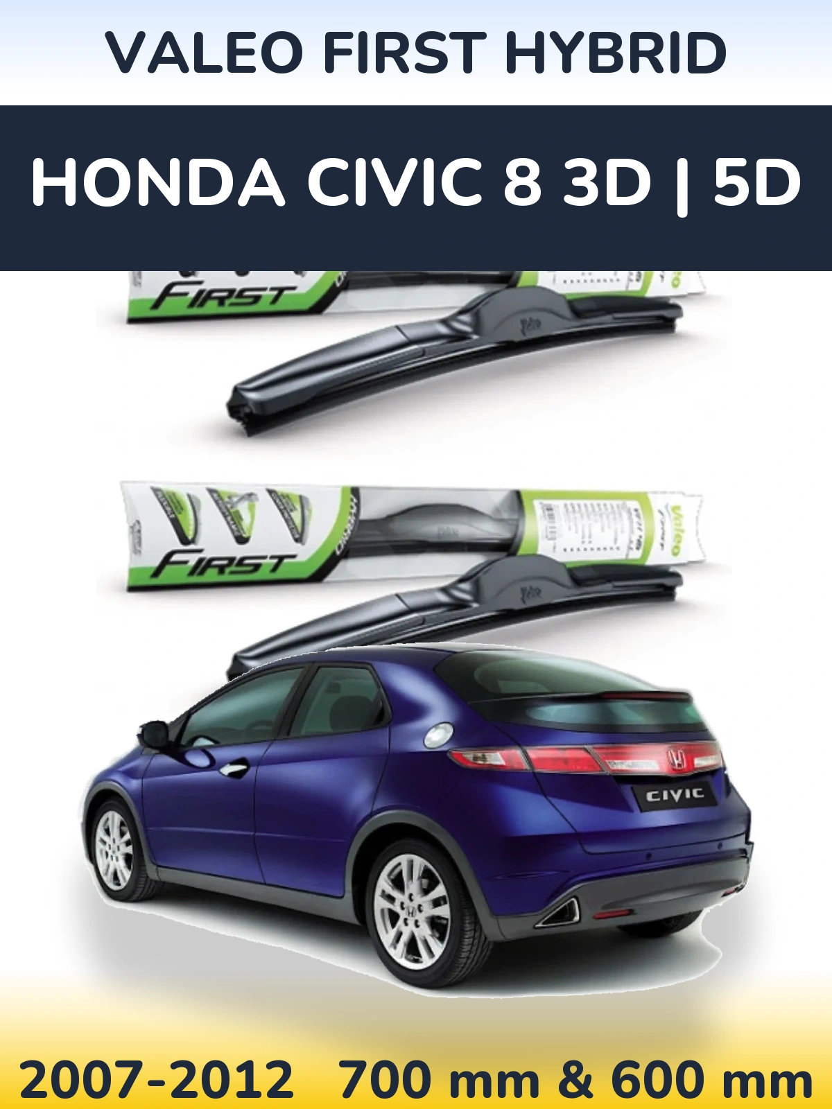 Front wiper blade set Valeo First Hybrid 700 & 600 mm for Honda Civic 8 3D | 5D 2007-2012