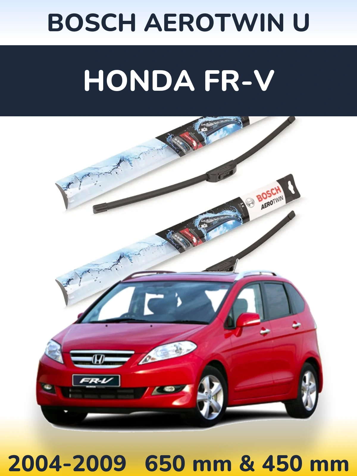 Front wiper blade set BOSCH AeroTwin U 650 & 450 mm for Honda FR-V 2004-2009