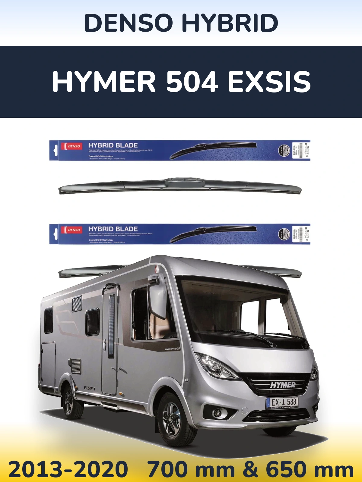 Front wiper blade set Denso Hybrid 700 & 650 mm for HYMER 504 EXSIS 2013-2020
