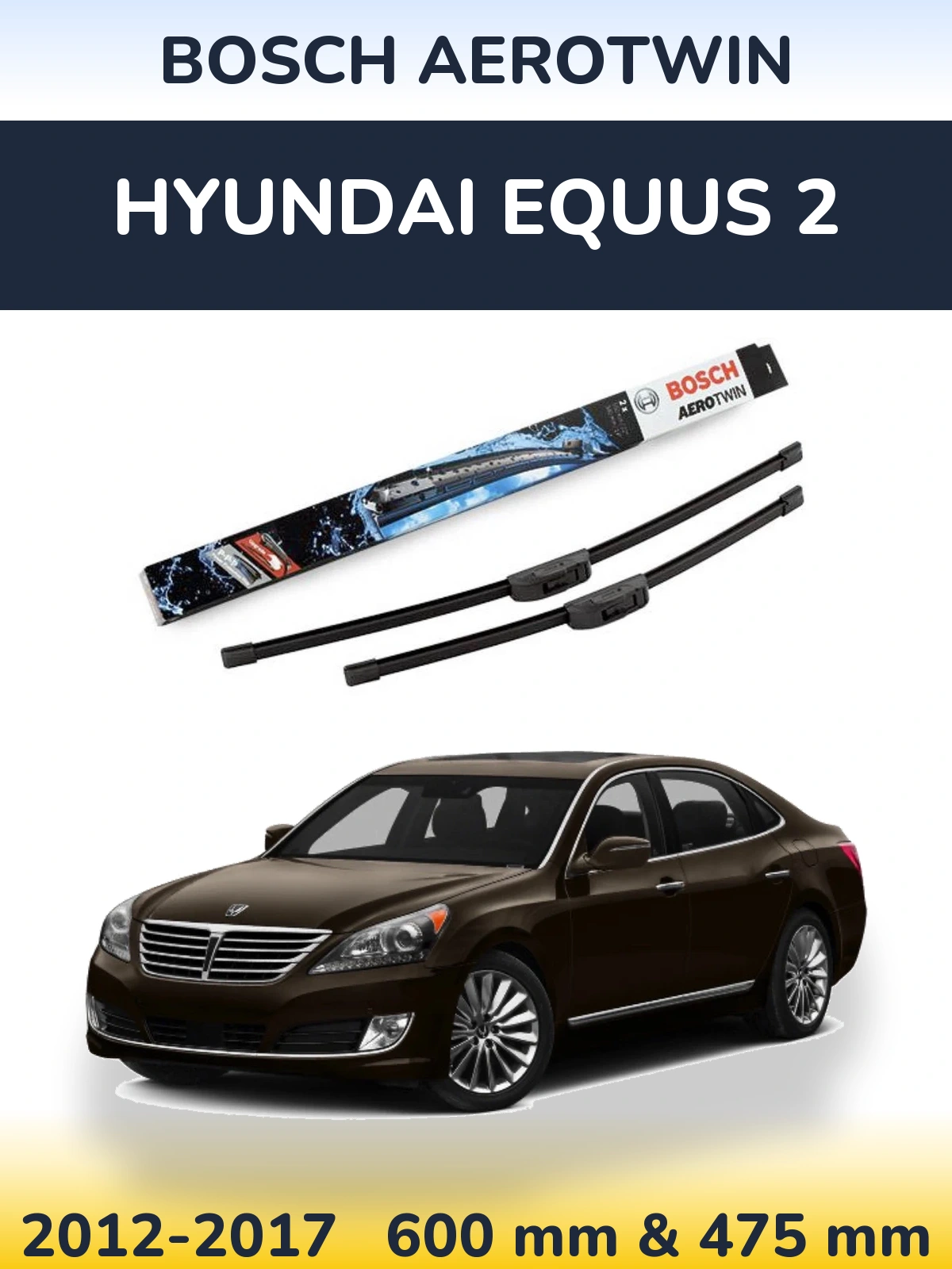 Front wiper blade set BOSCH AeroTwin 600 & 475 mm for Hyundai Equus 2 2012-2017