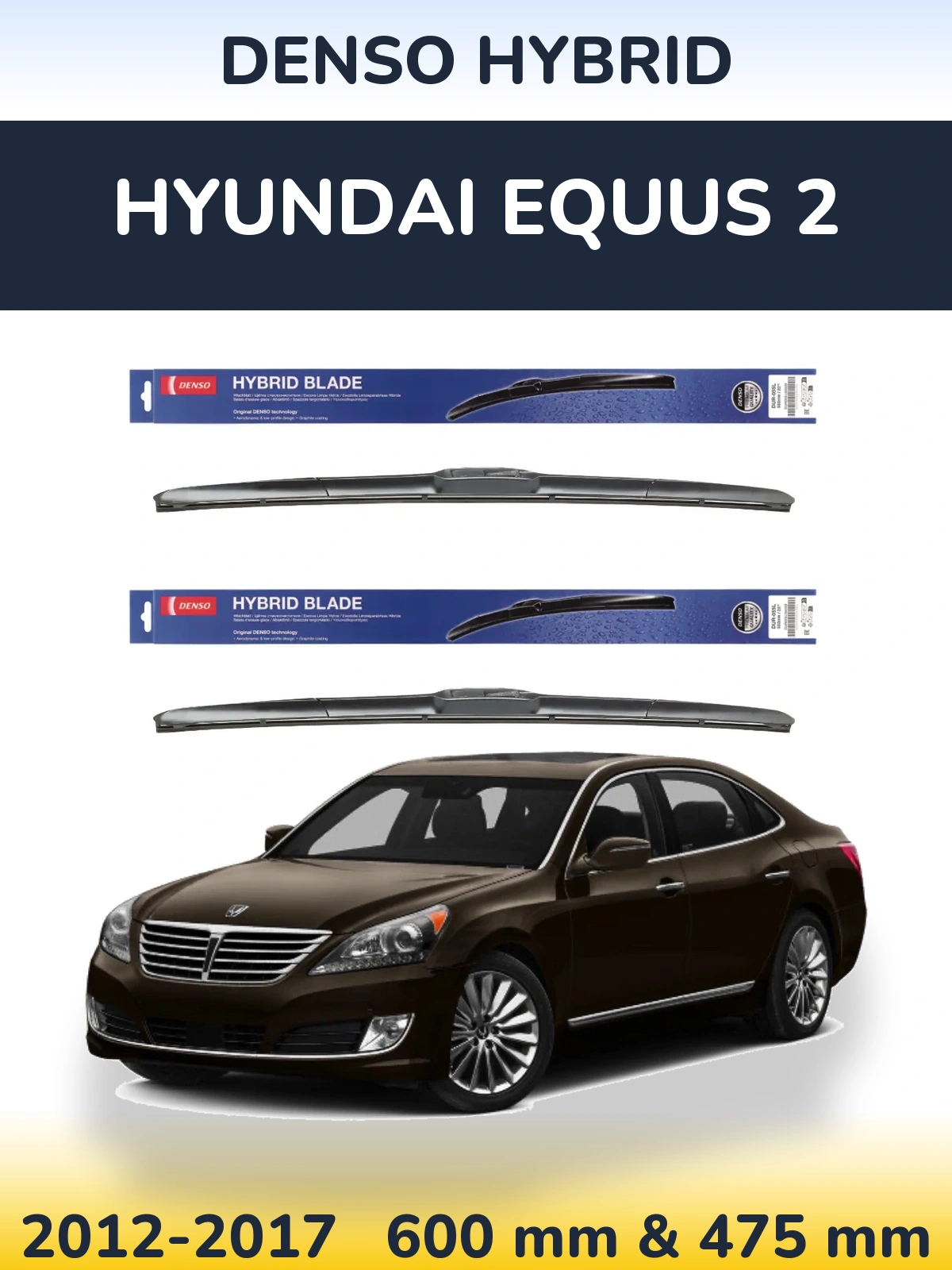 Front wiper blade set Denso Hybrid 600 & 475 mm for Hyundai Equus 2 2012-2017