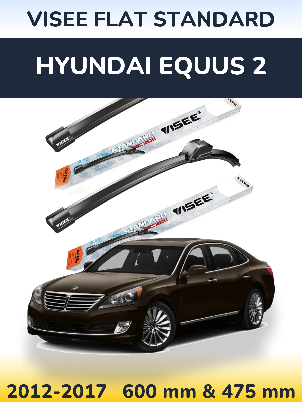 Front wiper blade set VISEE FLAT STANDARD 600 & 475 mm for Hyundai Equus 2 2012-2017