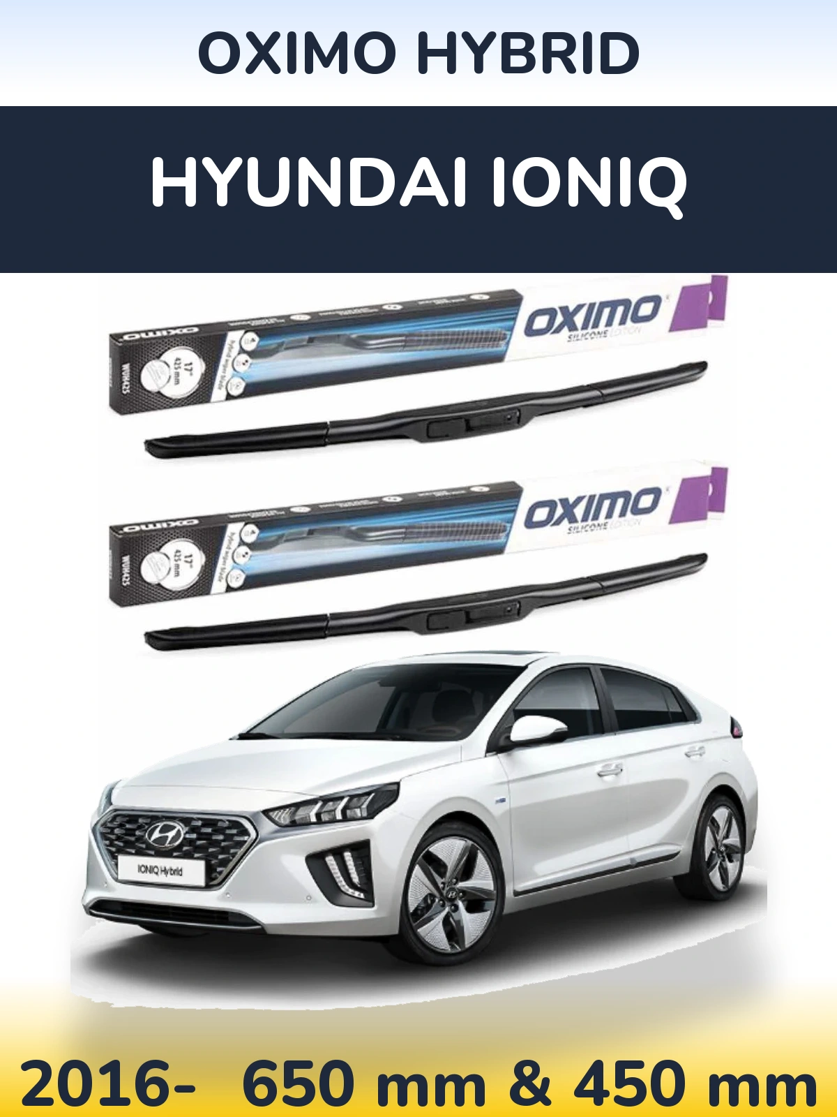 Front wiper blade set Oximo Hybrid 650 & 450 mm for Hyundai IONIQ 2016-2026