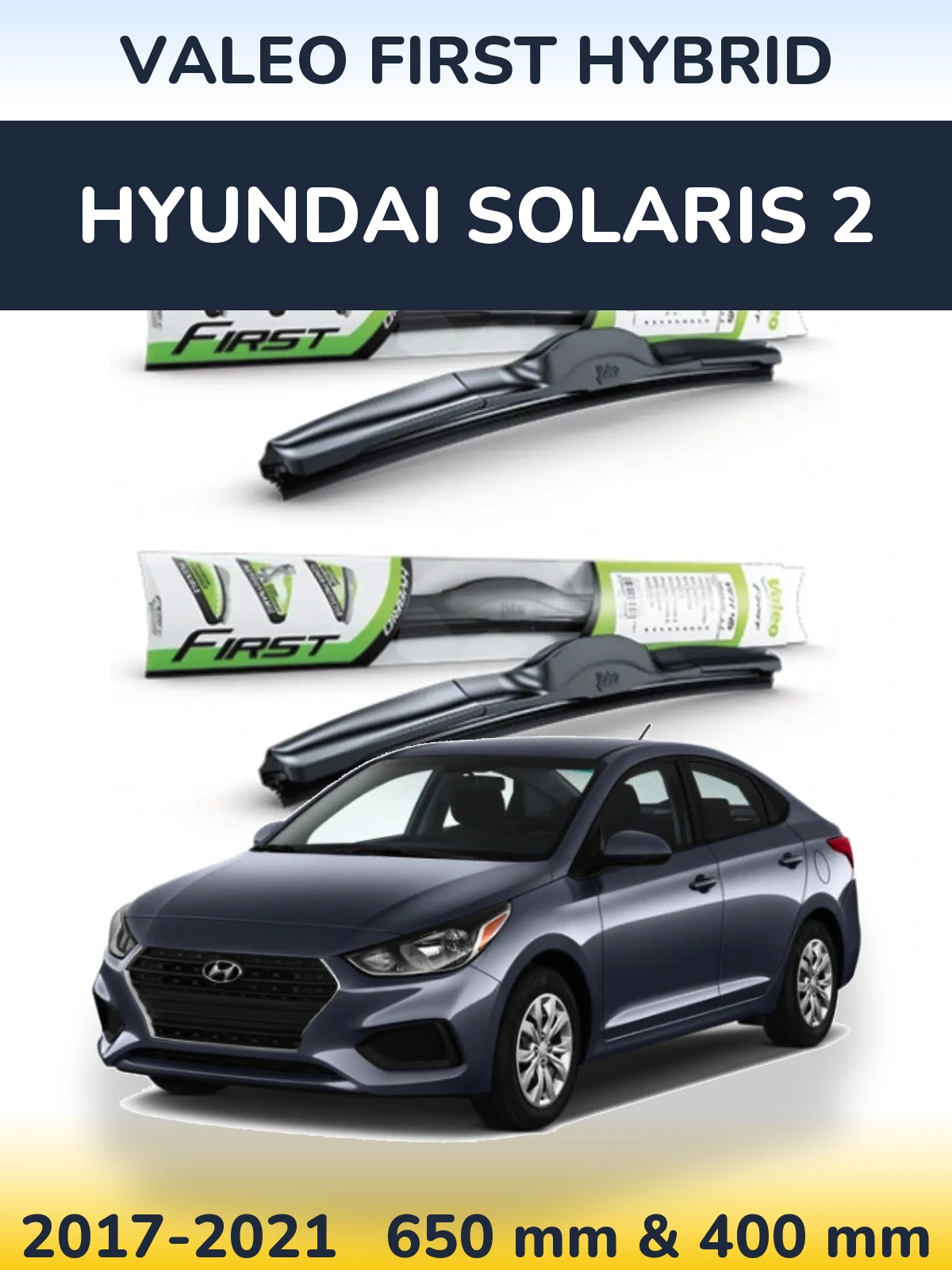 Front wiper blade set Valeo First Hybrid 650 & 400 mm for Hyundai Solaris 2 2017-2021