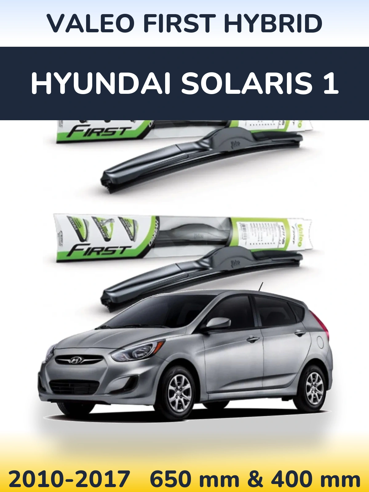 Front wiper blade set Valeo First Hybrid 650 & 400 mm for Hyundai Solaris 1 2010-2017