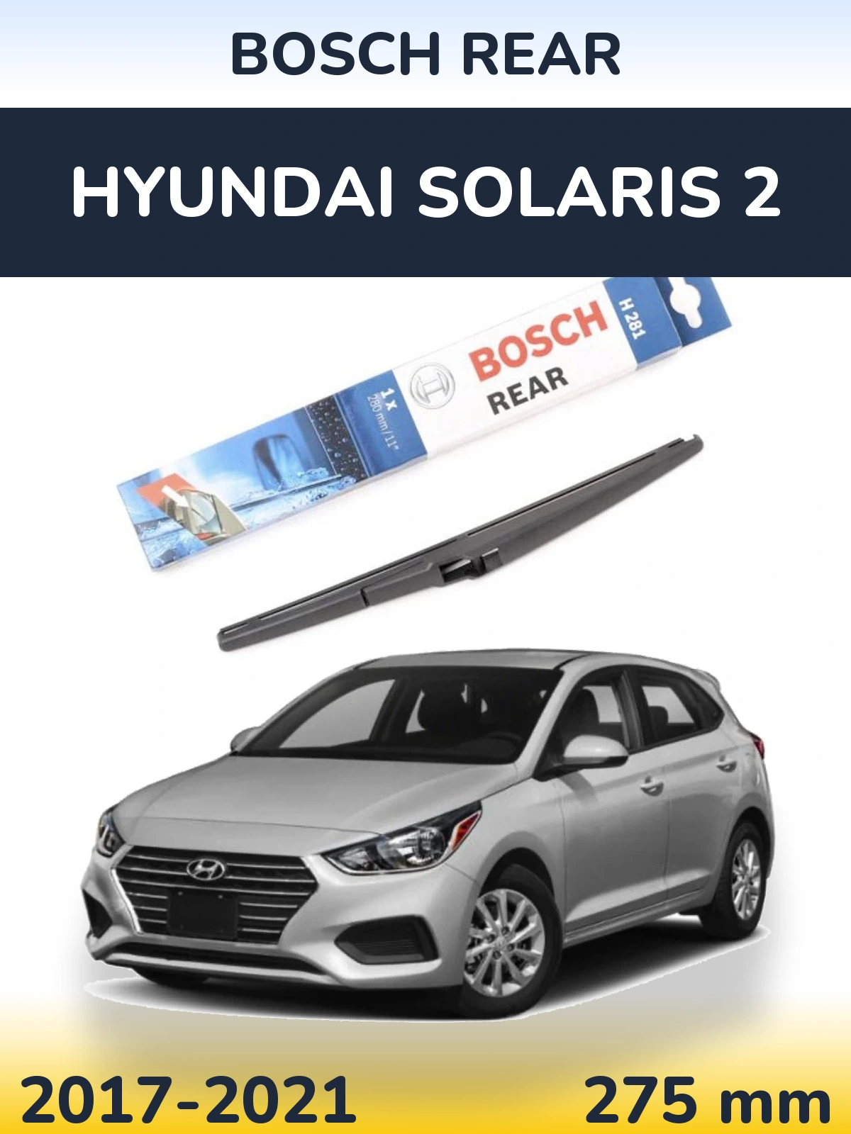 Rear wiper blade BOSCH Rear 280 mm for Hyundai Solaris 2 2017-2021