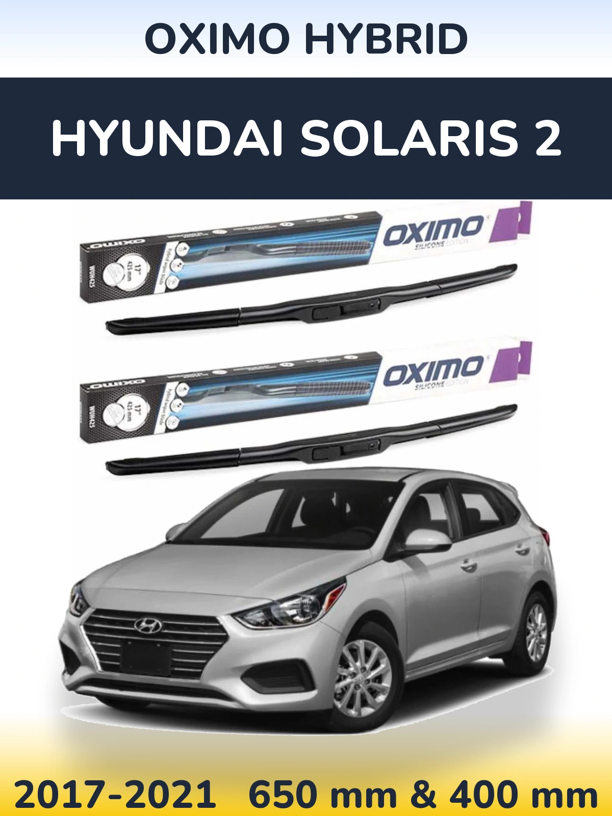 Front wiper blade set Oximo Hybrid 650 & 400 mm for Hyundai Solaris 2 2017-2021