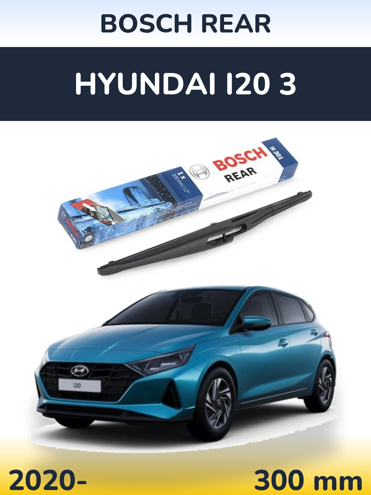 Rear wiper blade BOSCH Rear 300 mm for Hyundai i20 3 2020-2026
