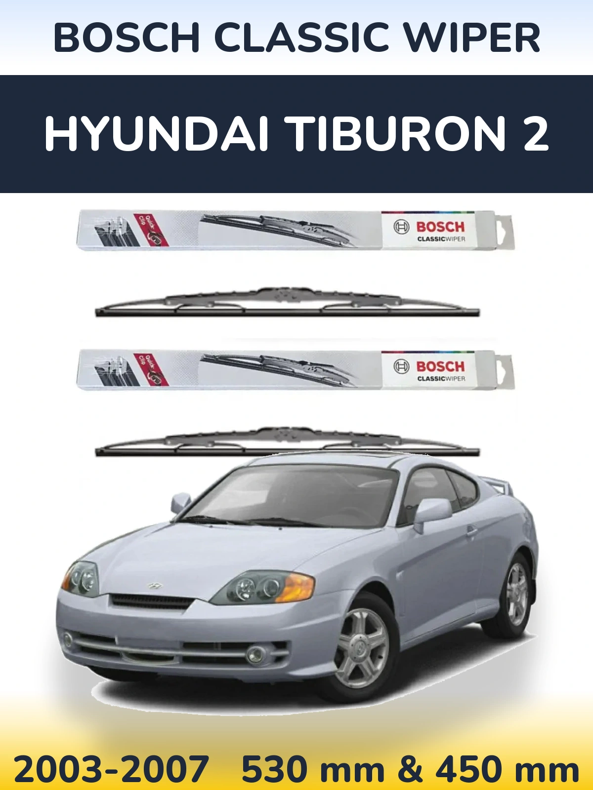 Front wiper blade set BOSCH Classic Wiper 530 & 450 mm for Hyundai Tiburon 2 2003-2007
