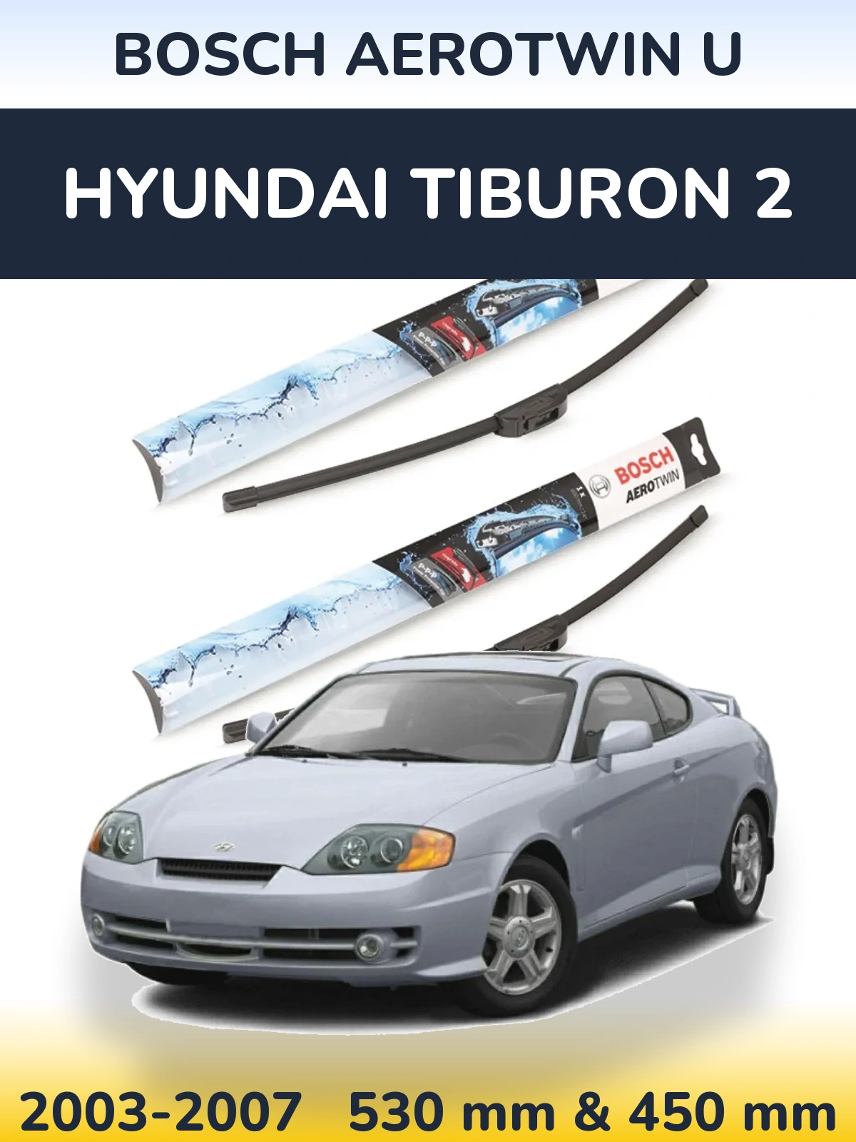 Front wiper blade set BOSCH AeroTwin U 530 & 450 mm for Hyundai Tiburon 2 2003-2007