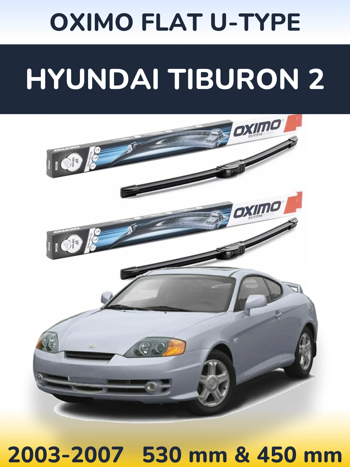 Front wiper blade set Oximo Flat U-type 530 & 450 mm for Hyundai Tiburon 2 2003-2007