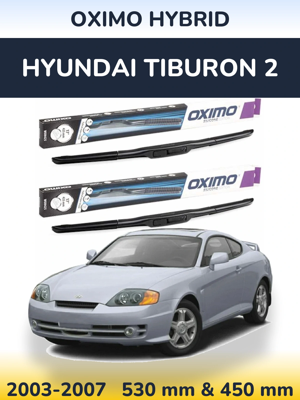 Front wiper blade set Oximo Hybrid 530 & 450 mm for Hyundai Tiburon 2 2003-2007