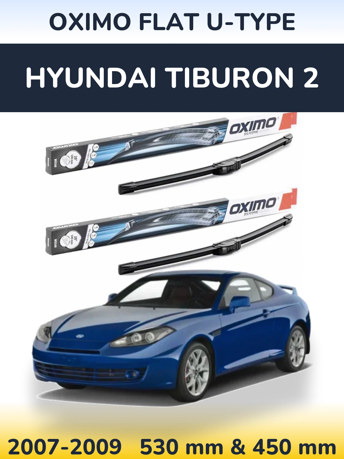 Front wiper blade set Oximo Flat U-type 530 & 450 mm for Hyundai Tiburon 2 2007-2009
