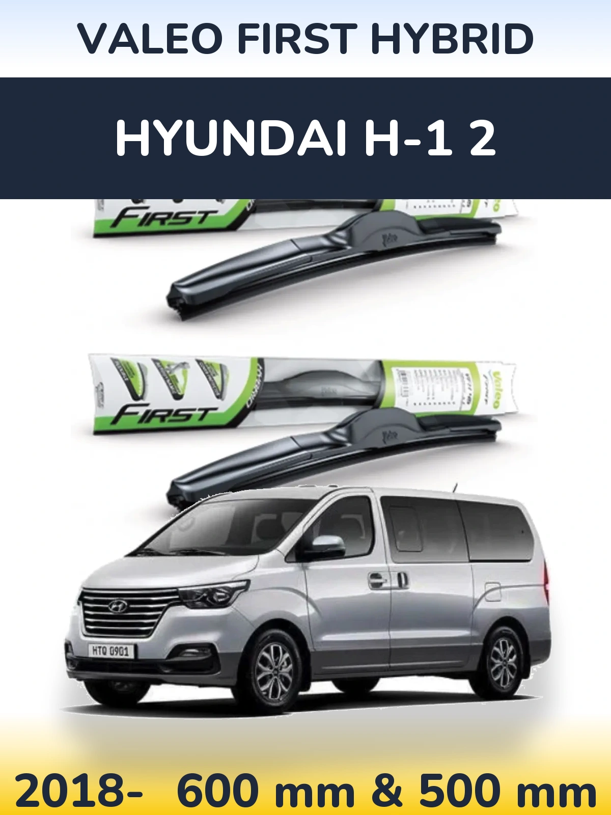 Front wiper blade set Valeo First Hybrid 600 & 500 mm for Hyundai H-1 2 2018-2026