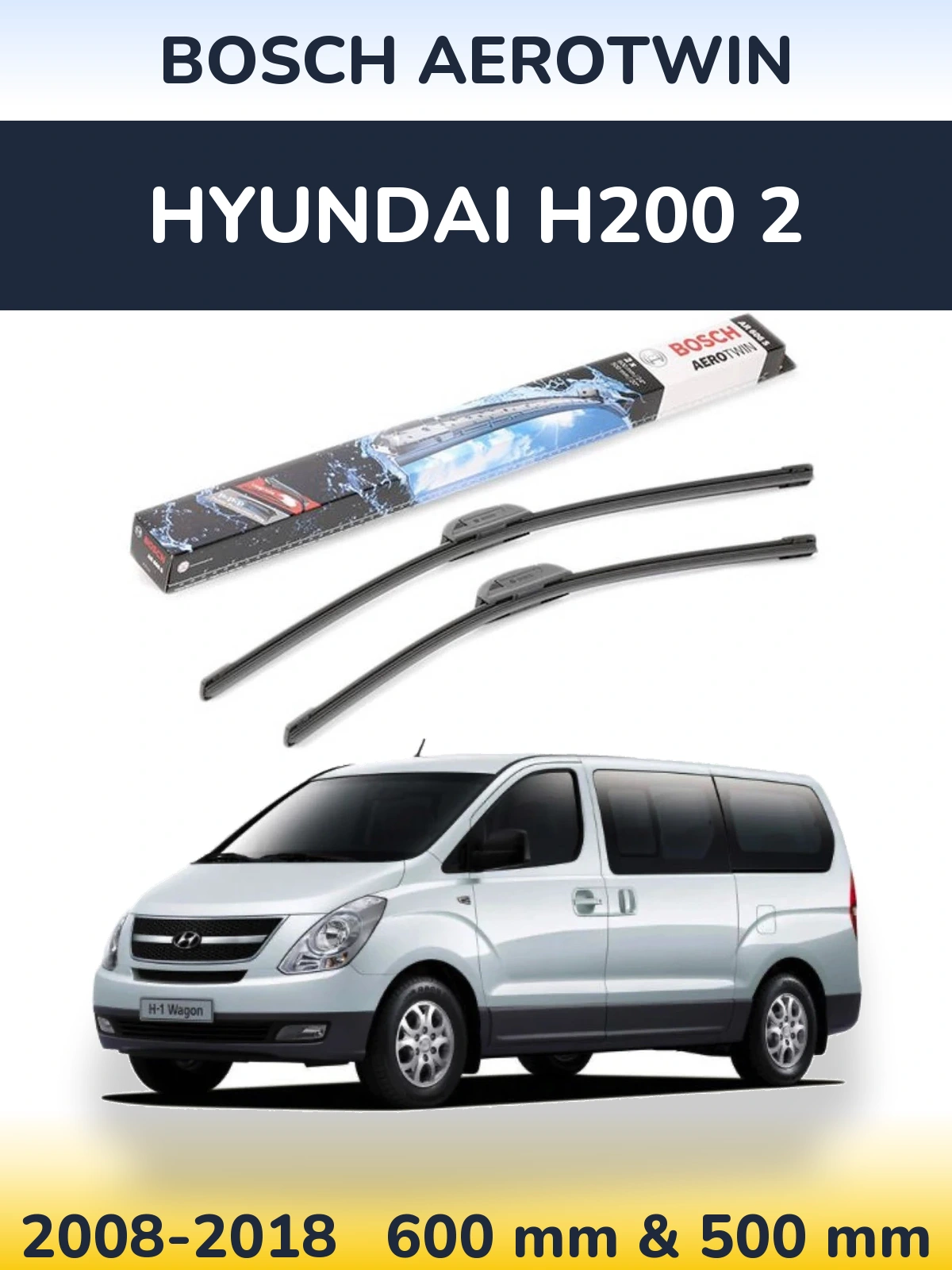 Front wiper blade set BOSCH AeroTwin 600 & 500 mm for Hyundai H200 2 2008-2018