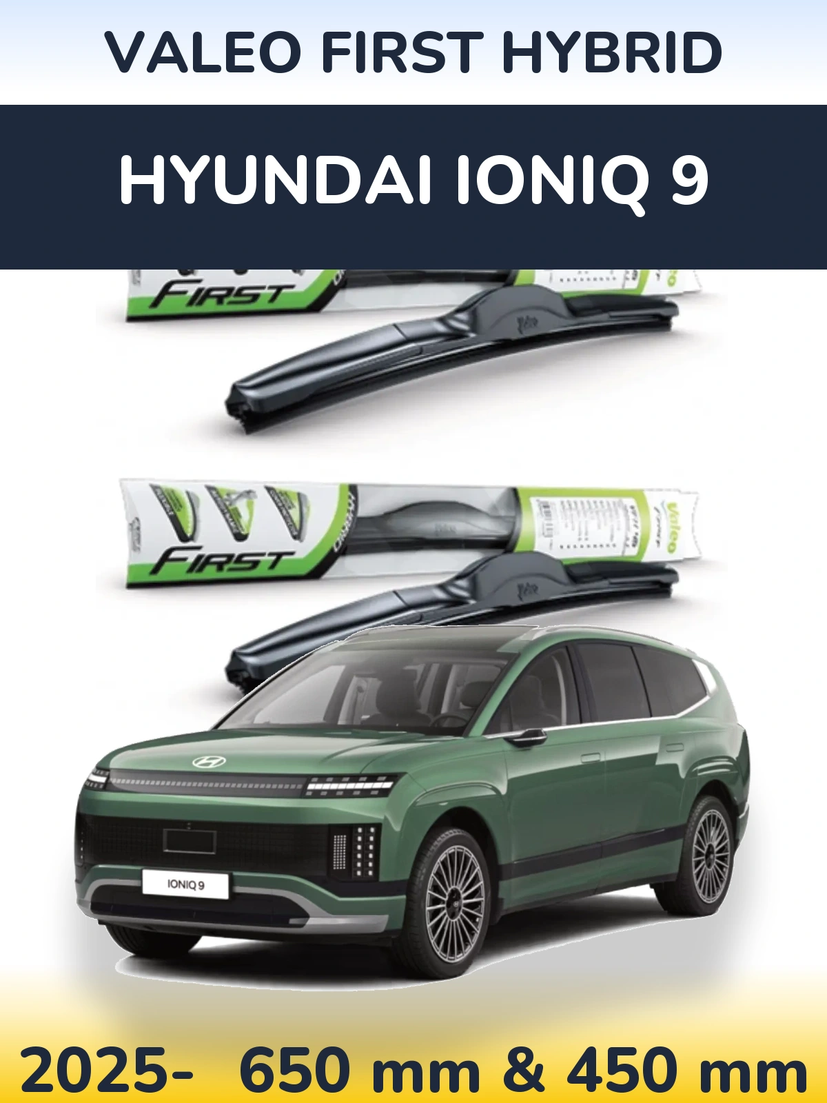 Front wiper blade set Valeo First Hybrid 650 & 450 mm for Hyundai IONIQ 9 2025-2026