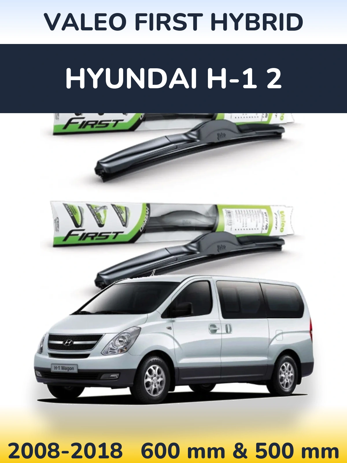 Front wiper blade set Valeo First Hybrid 600 & 500 mm for Hyundai H-1 2 2008-2018