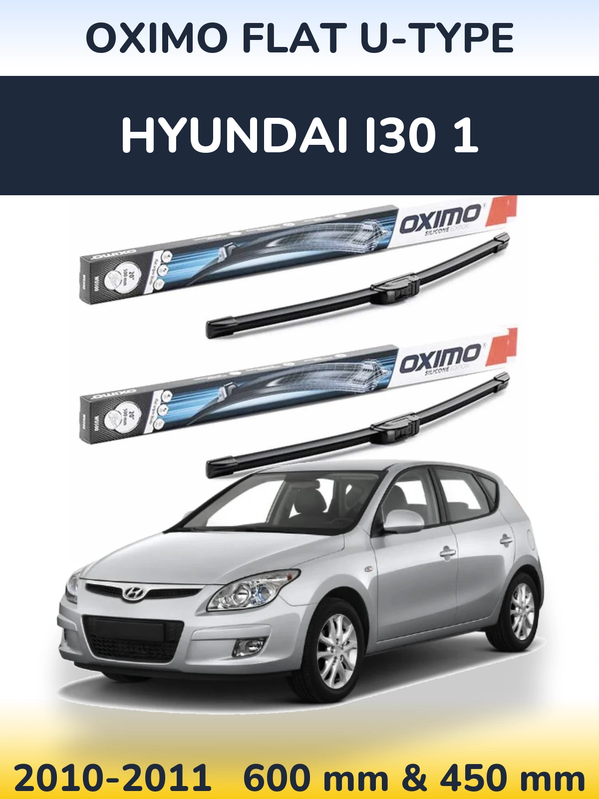Комплект передніх щіток Oximo Flat U-type 600 & 450 мм для Hyundai i30 1 2010-2011
