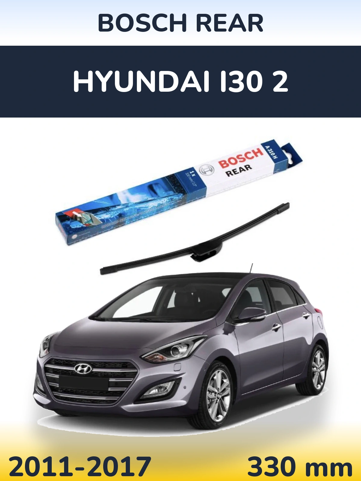 Rear wiper blade BOSCH Rear 330 mm for Hyundai i30 2 2011-2017