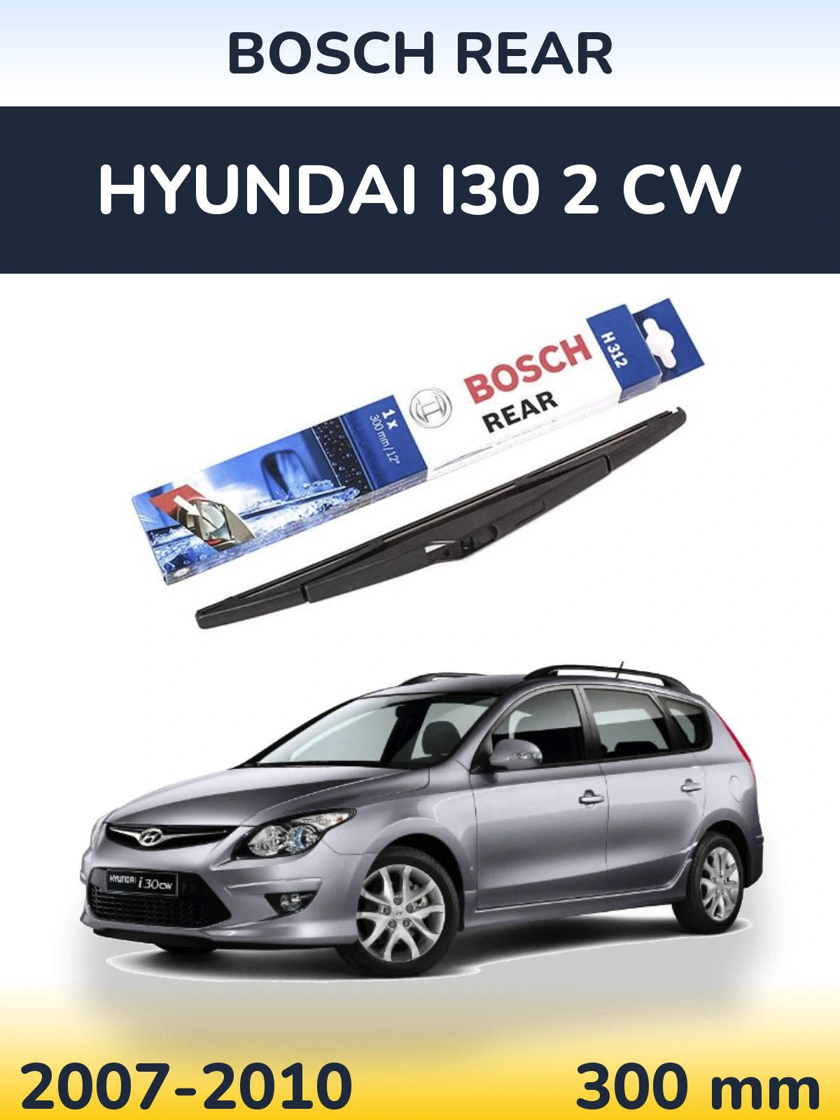 Rear wiper blade BOSCH Rear 300 mm for Hyundai i30 2 CW 2007-2010
