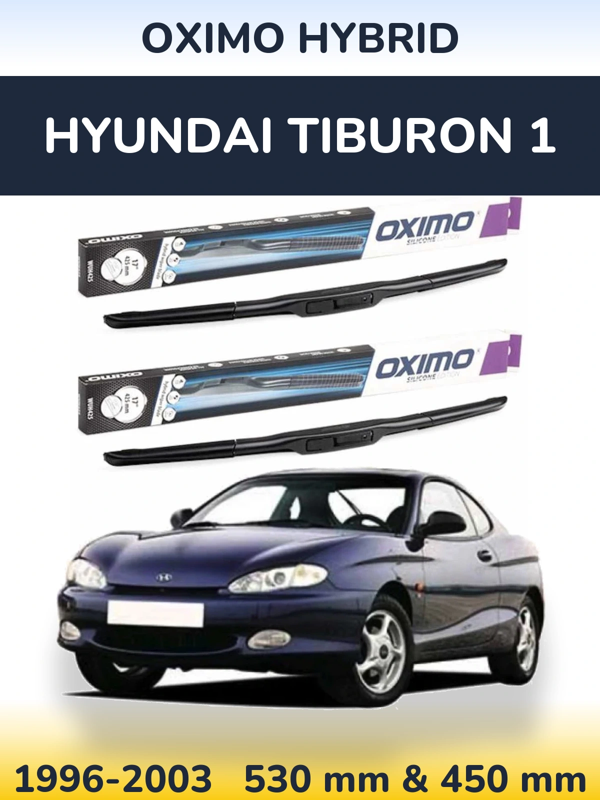 Front wiper blade set Oximo Hybrid 530 & 450 mm for Hyundai Tiburon 1 1996-2003
