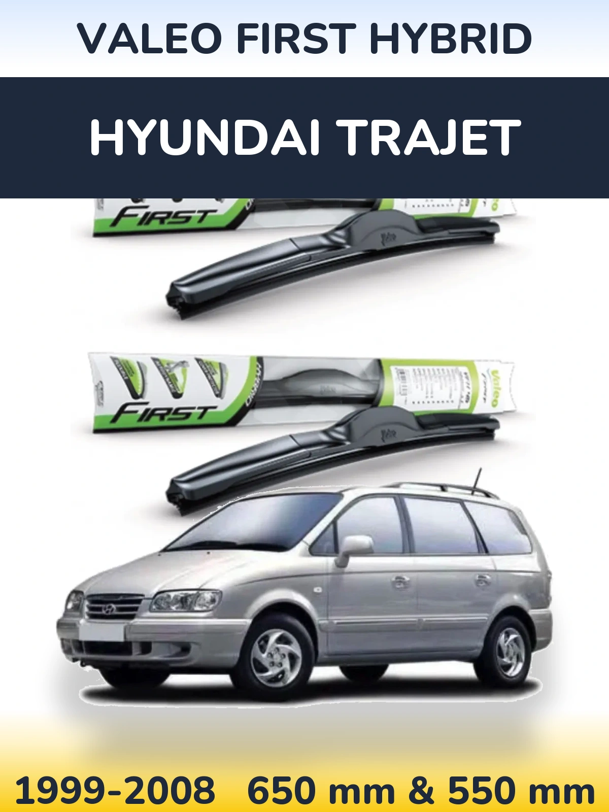 Front wiper blade set Valeo First Hybrid 650 & 550 mm for Hyundai Trajet 1999-2008