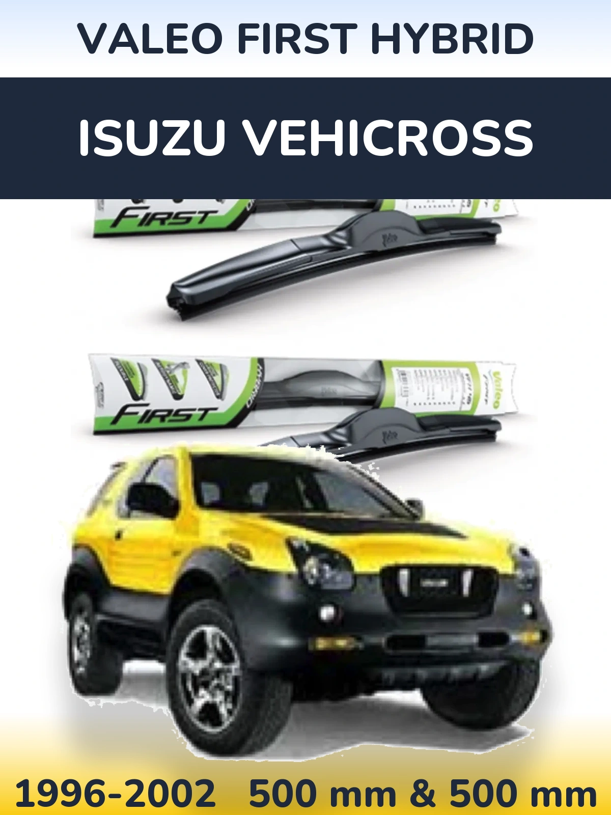 Front wiper blade set Valeo First Hybrid 500 & 500 mm for Isuzu Vehicross 1996-2002