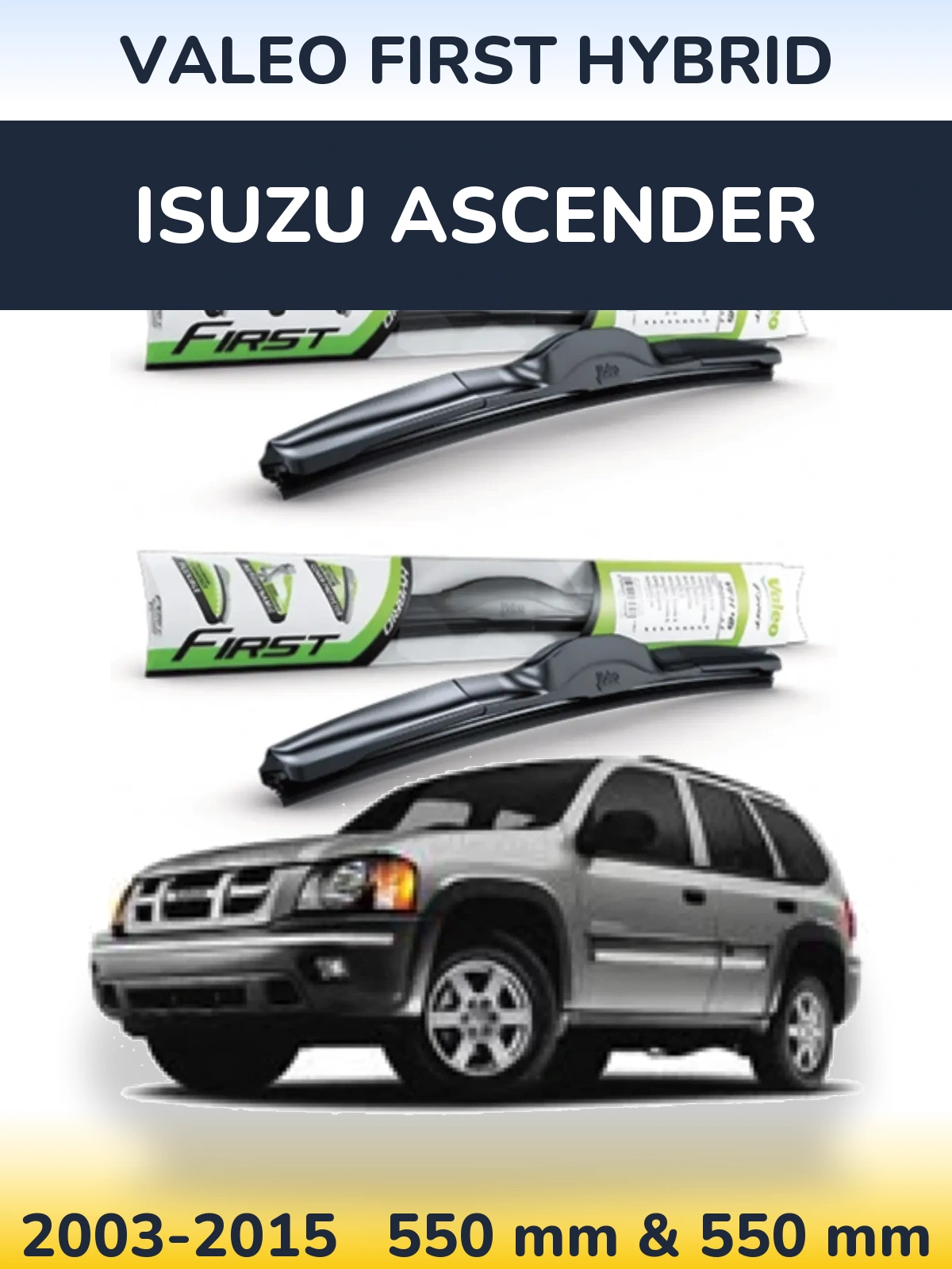 Front wiper blade set Valeo First Hybrid 550 & 550 mm for Isuzu Ascender 2003-2015