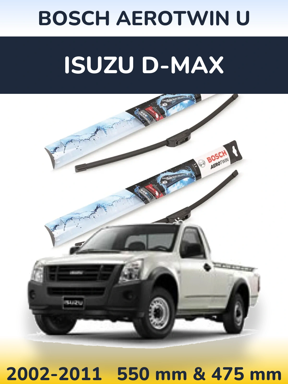 Front wiper blade set BOSCH AeroTwin U 550 & 475 mm for Isuzu D-Max 2002-2011