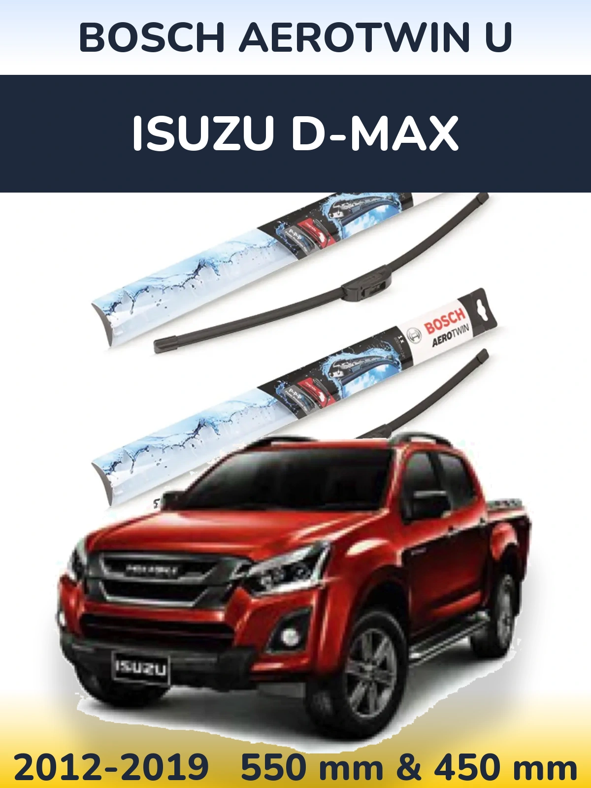 Комплект передніх щіток BOSCH AeroTwin U 550 & 450 мм для Isuzu D-Max 2012-2019