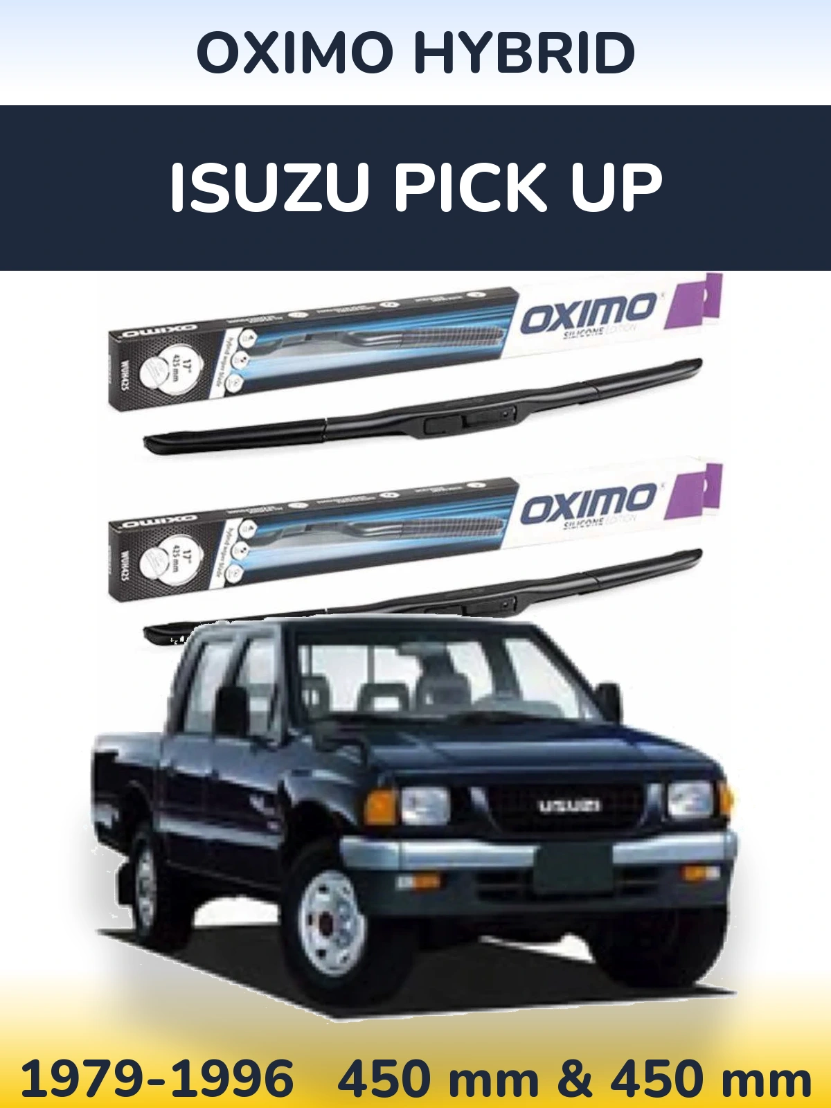 Front wiper blade set Oximo Hybrid 450 & 450 mm for Isuzu Pick Up 1979-1996