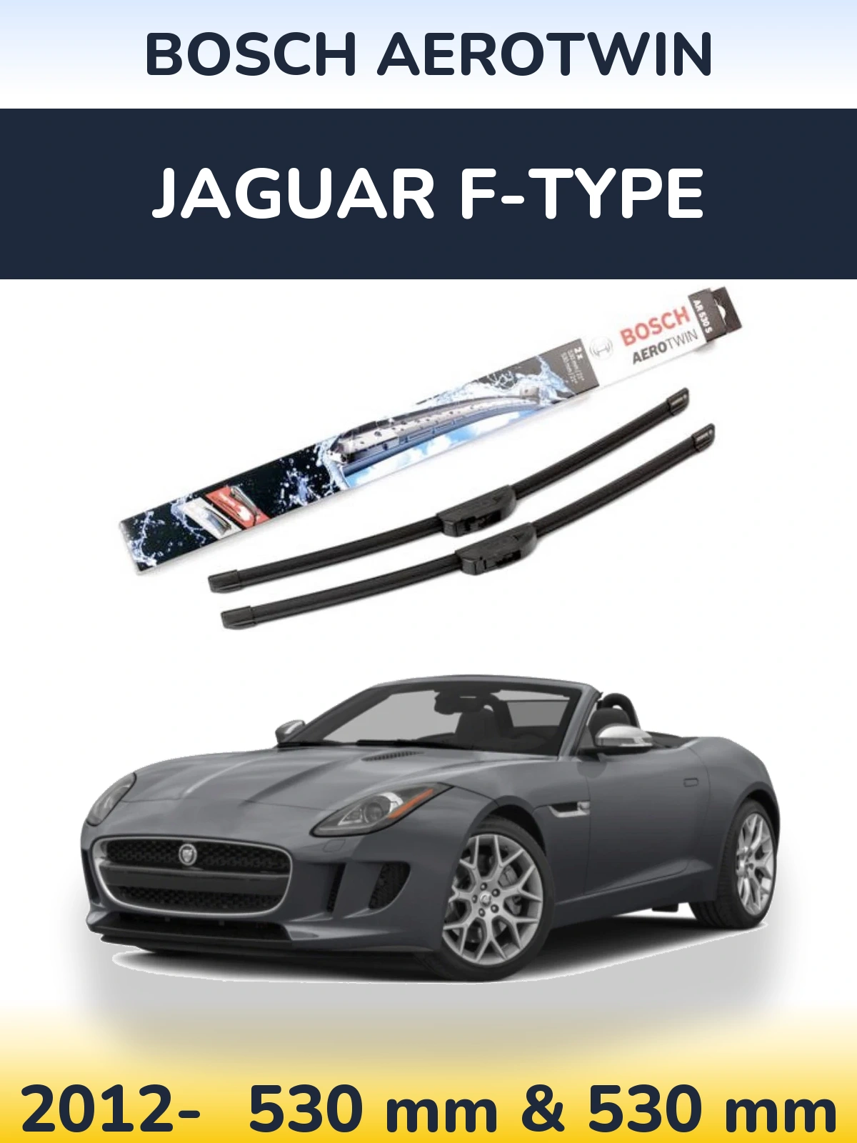 Front wiper blade set BOSCH AeroTwin 530 & 530 mm for Jaguar F-Typee 2012-2026