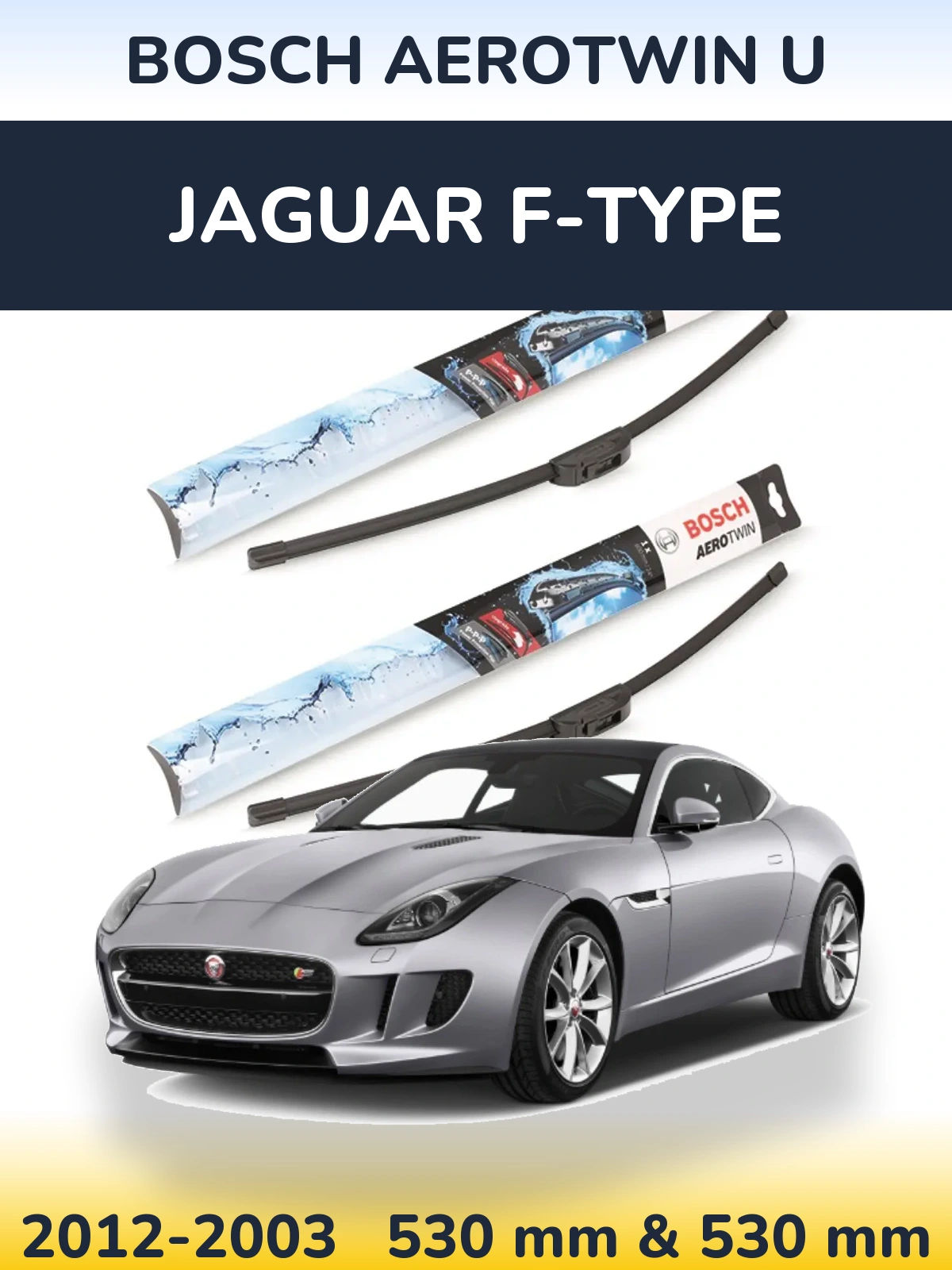 Front wiper blade set BOSCH AeroTwin U 530 & 530 mm for Jaguar F-Typee 2012-2003
