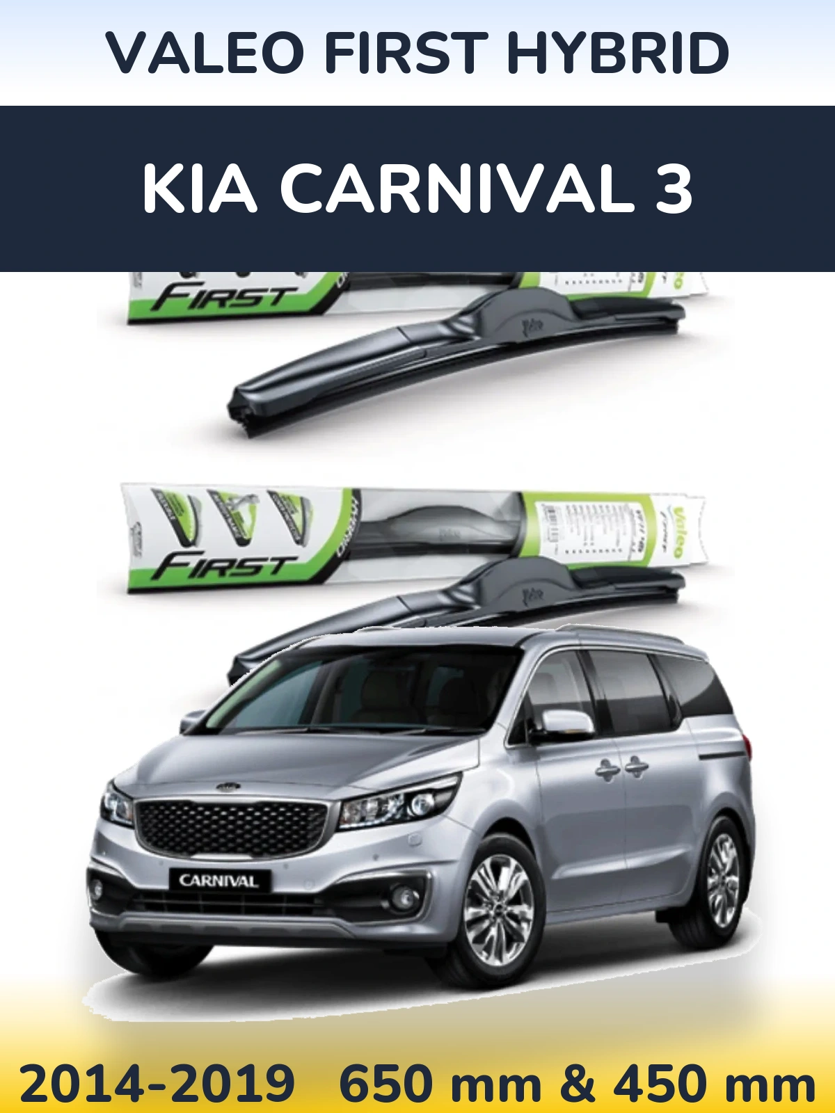 Front wiper blade set Valeo First Hybrid 650 & 450 mm for KIA Carnival 3 2014-2019
