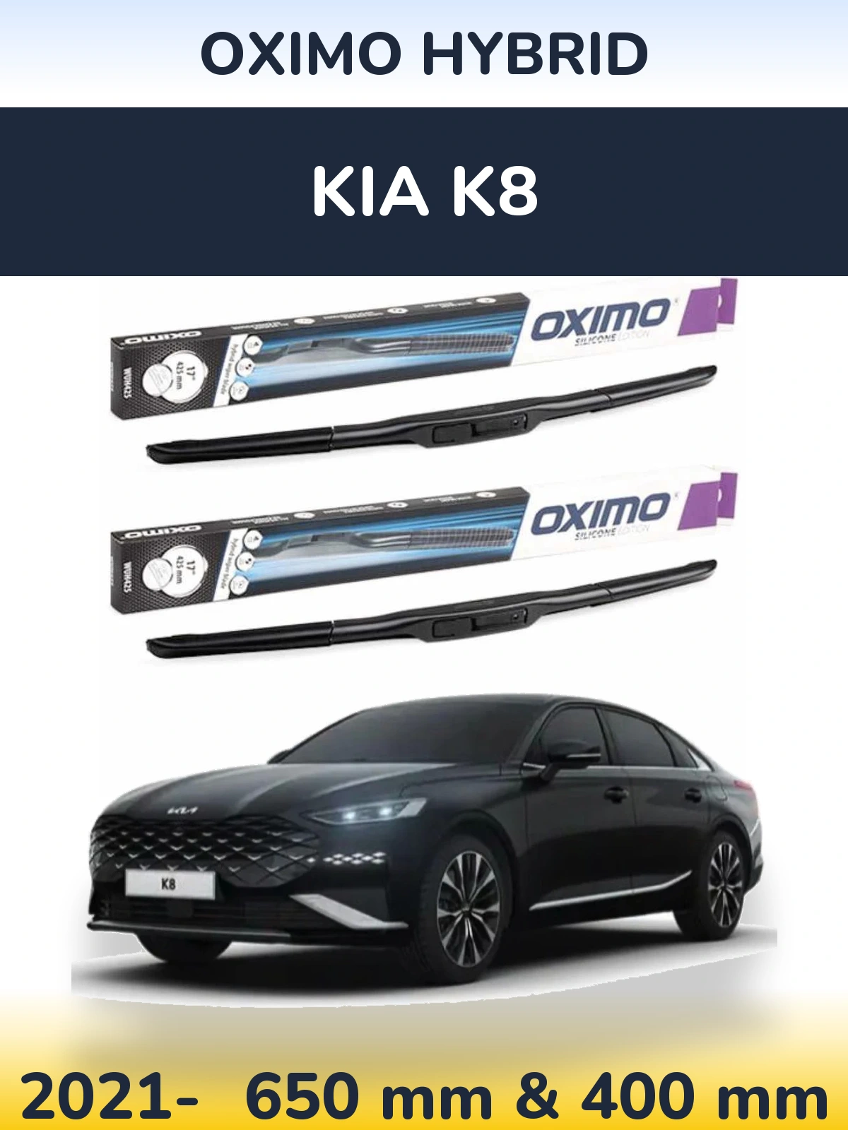 Front wiper blade set Oximo Hybrid 650 & 400 mm for KIA K8 2021-2026