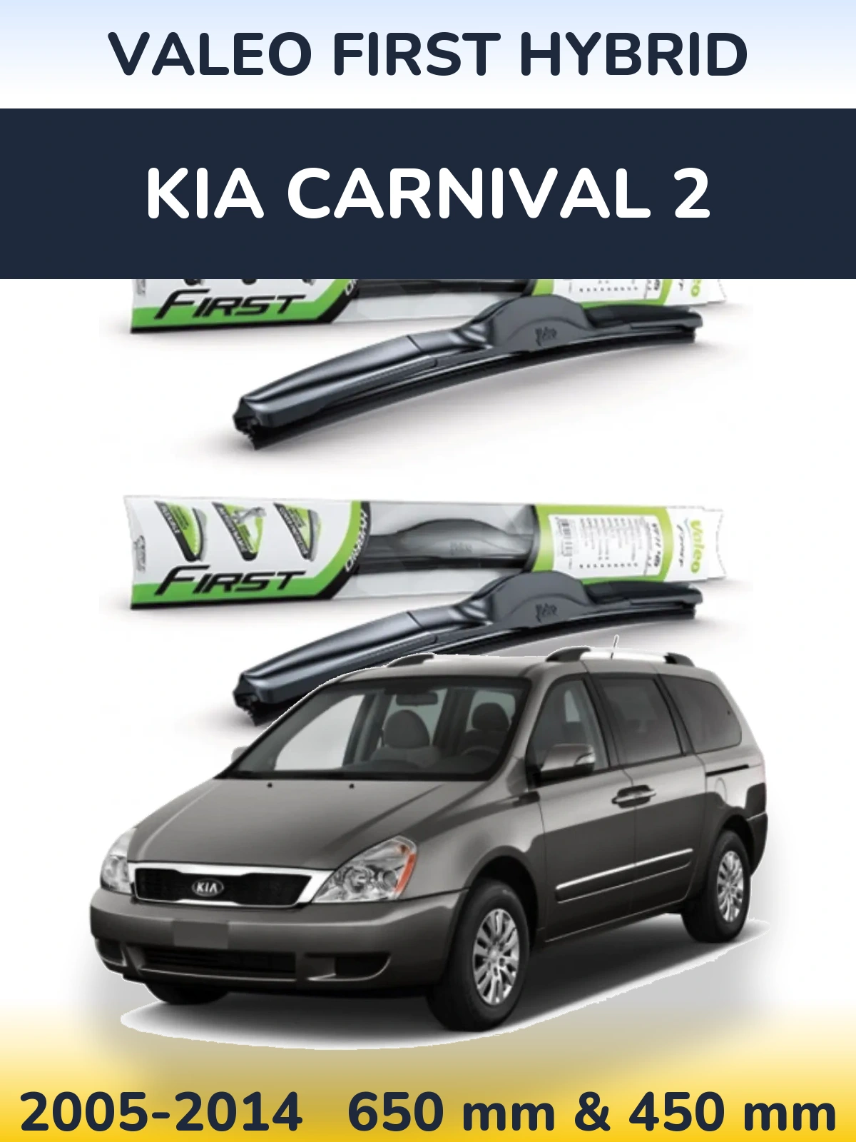 Front wiper blade set Valeo First Hybrid 650 & 450 mm for KIA Carnival 2 2005-2014