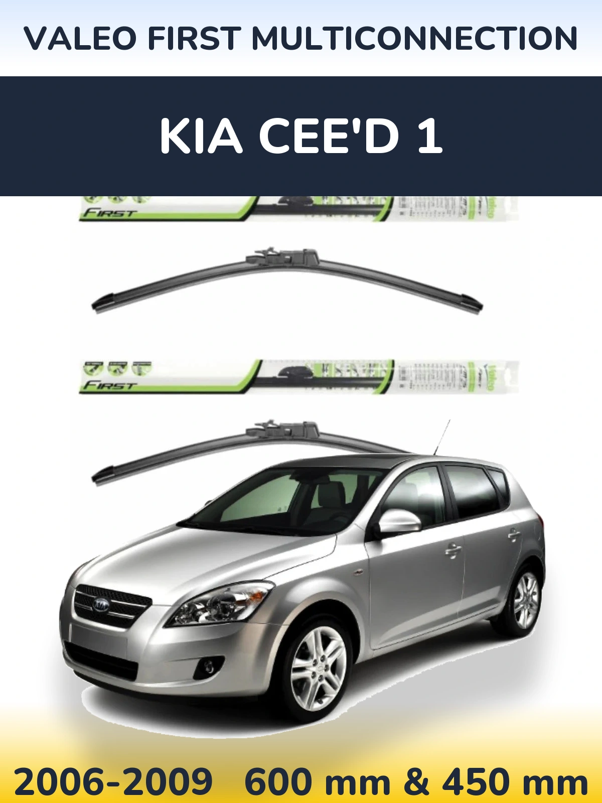 Front wiper blade set Valeo First MultiConnection 600 & 450 mm for KIA Cee'd 1 2006-2009