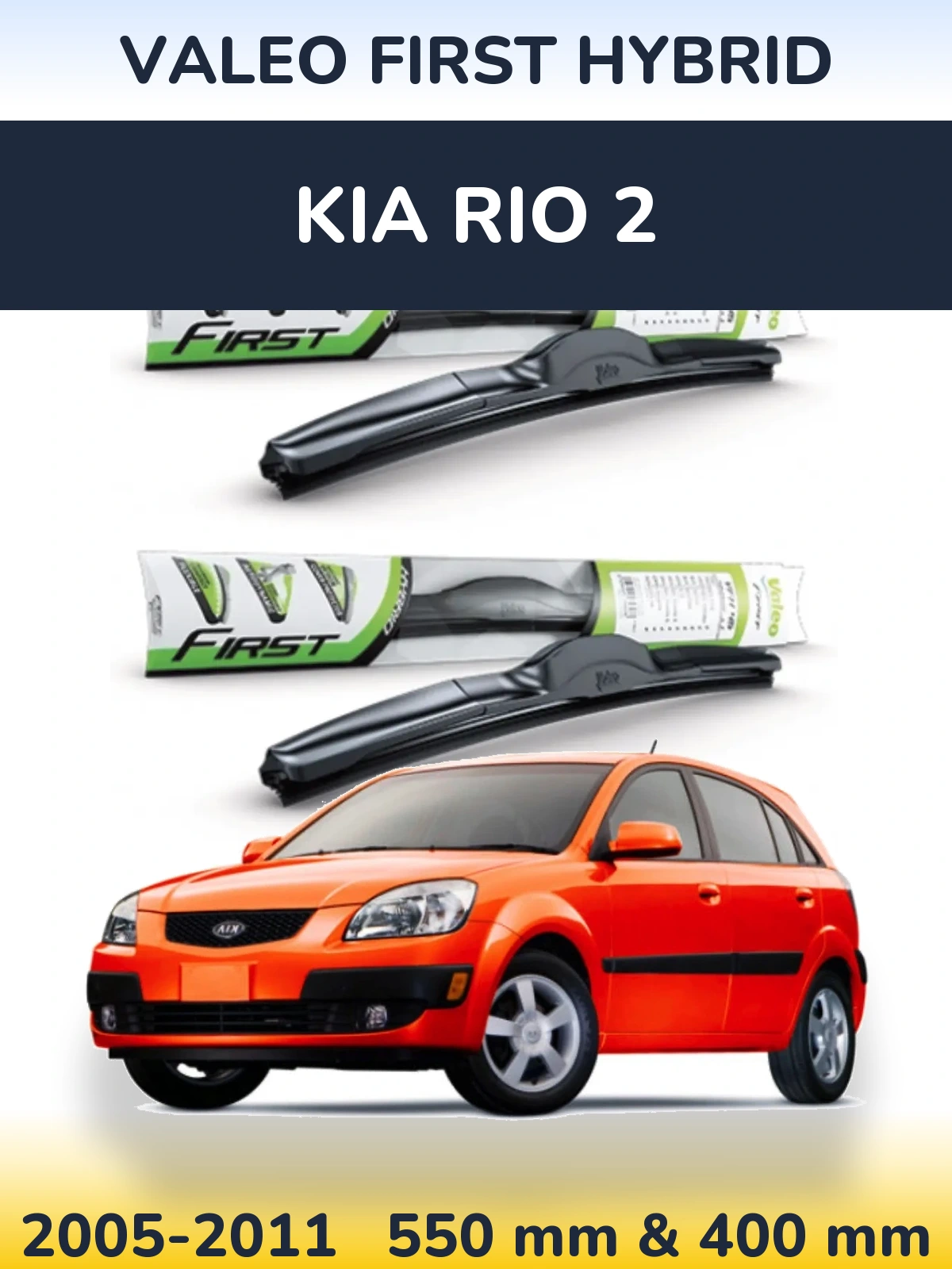 Front wiper blade set Valeo First Hybrid 550 & 400 mm for KIA Rio 2 2005-2011