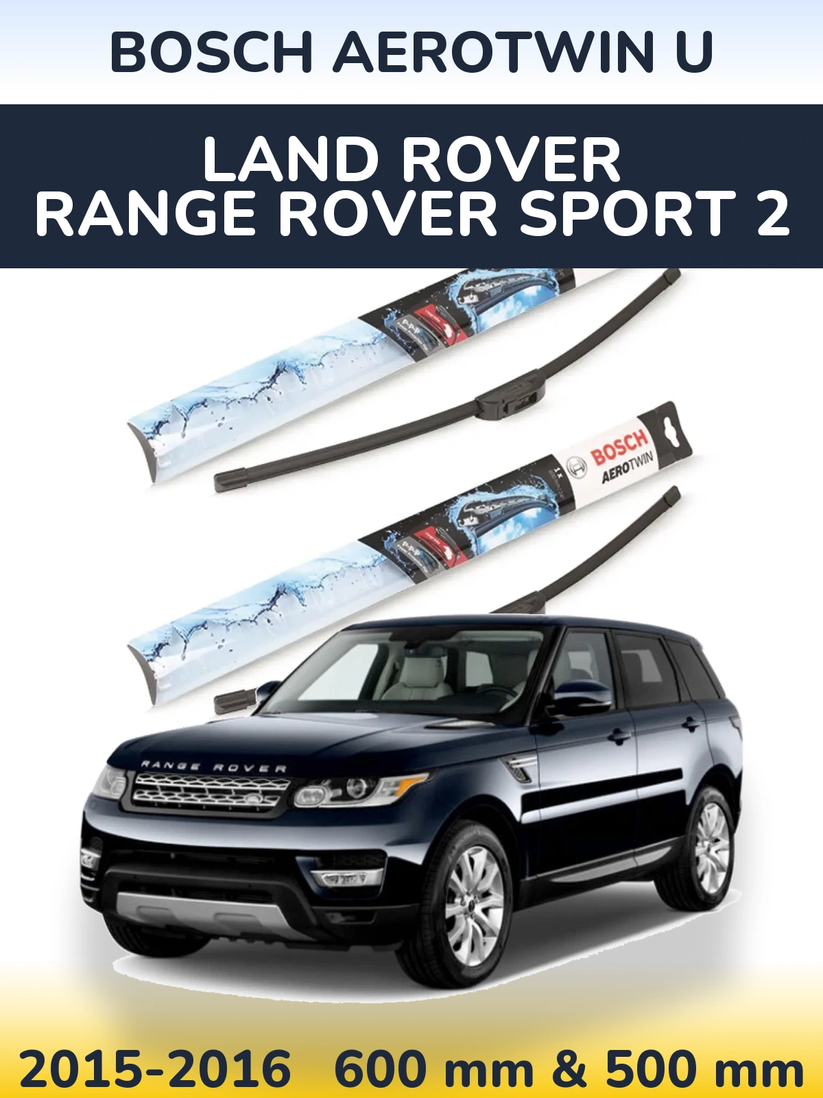 Front wiper blade set BOSCH AeroTwin U 600 & 500 mm for Land Rover Range Rover Sport 2 2015-2016