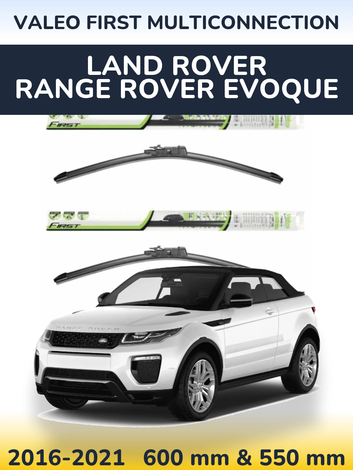Front wiper blade set Valeo First MultiConnection 600 & 550 mm for Land Rover Range Rover  Evoque 2016-2021