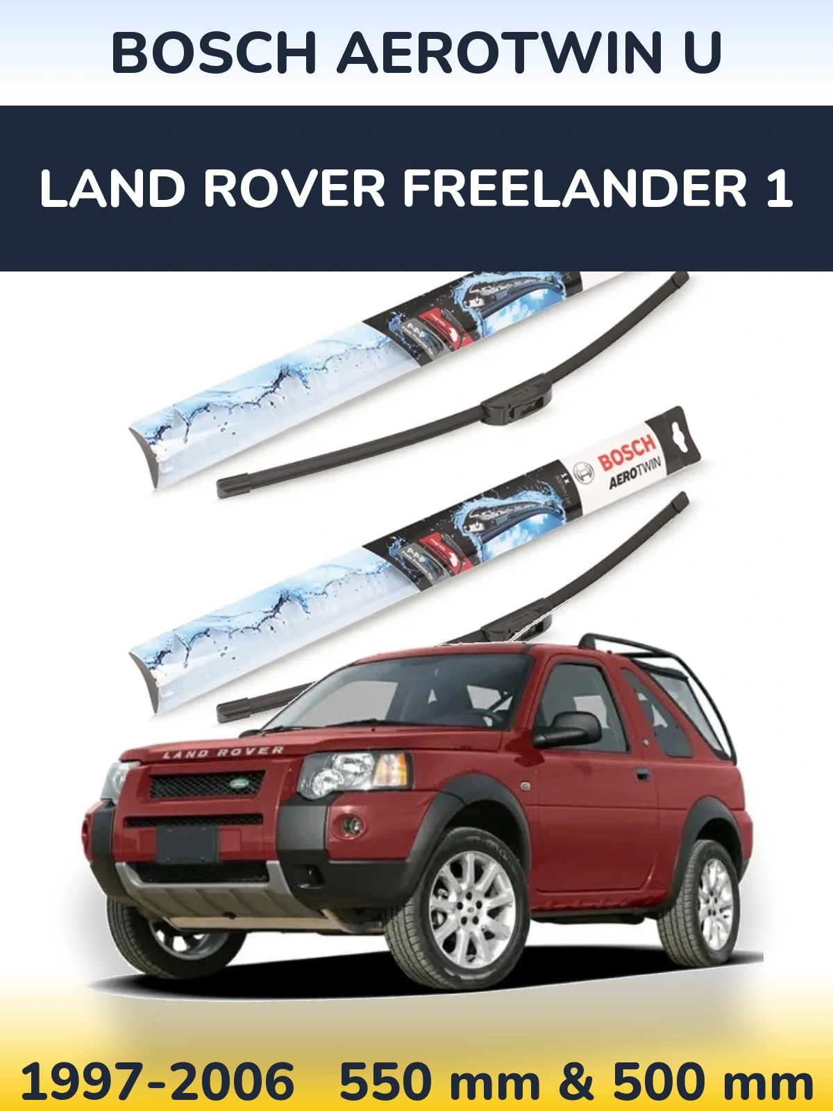 Front wiper blade set BOSCH AeroTwin U 550 & 500 mm for Land Rover Freelander 1 1997-2006