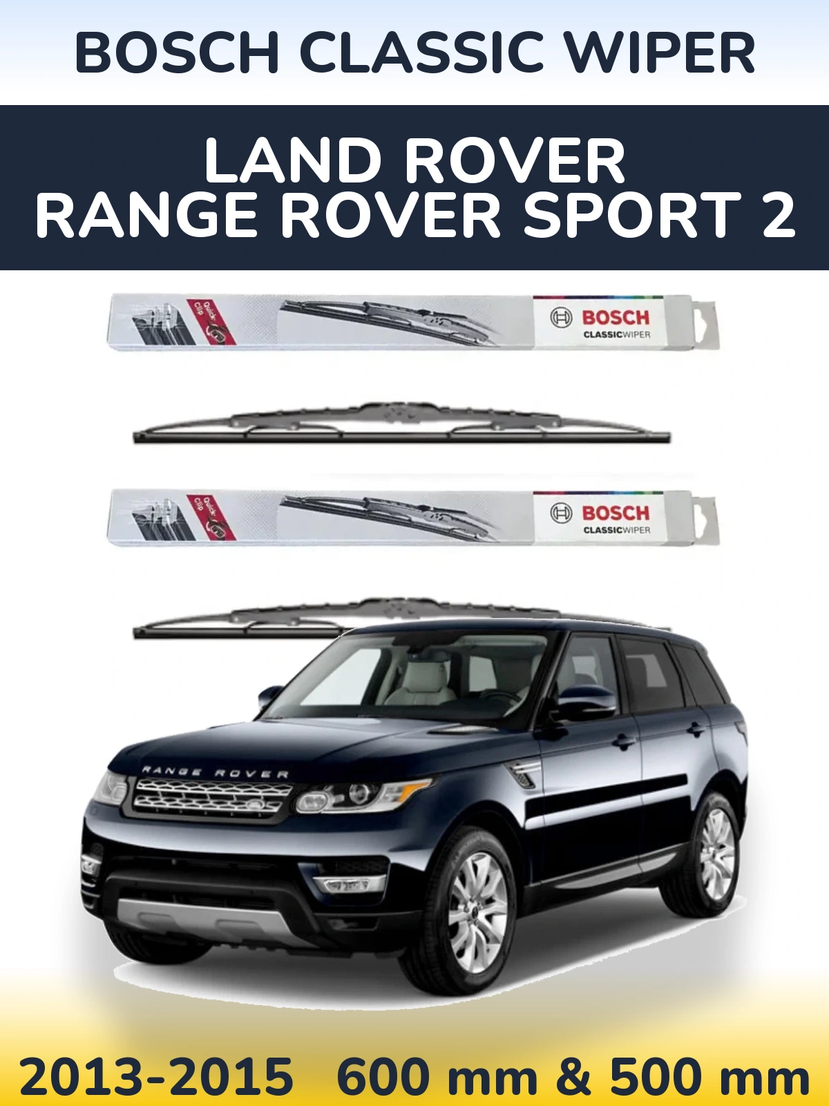 Front wiper blade set BOSCH Classic Wiper 600 & 500 mm for Land Rover Range Rover Sport 2 2013-2015
