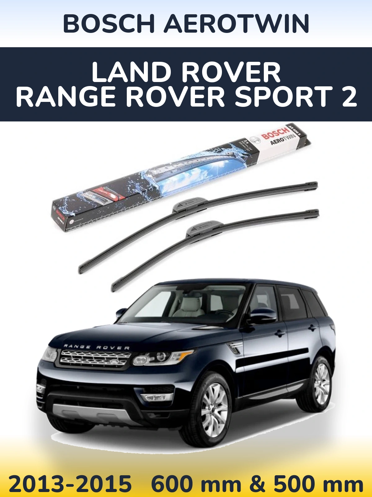 Front wiper blade set BOSCH AeroTwin 600 & 500 mm for Land Rover Range Rover Sport 2 2013-2015