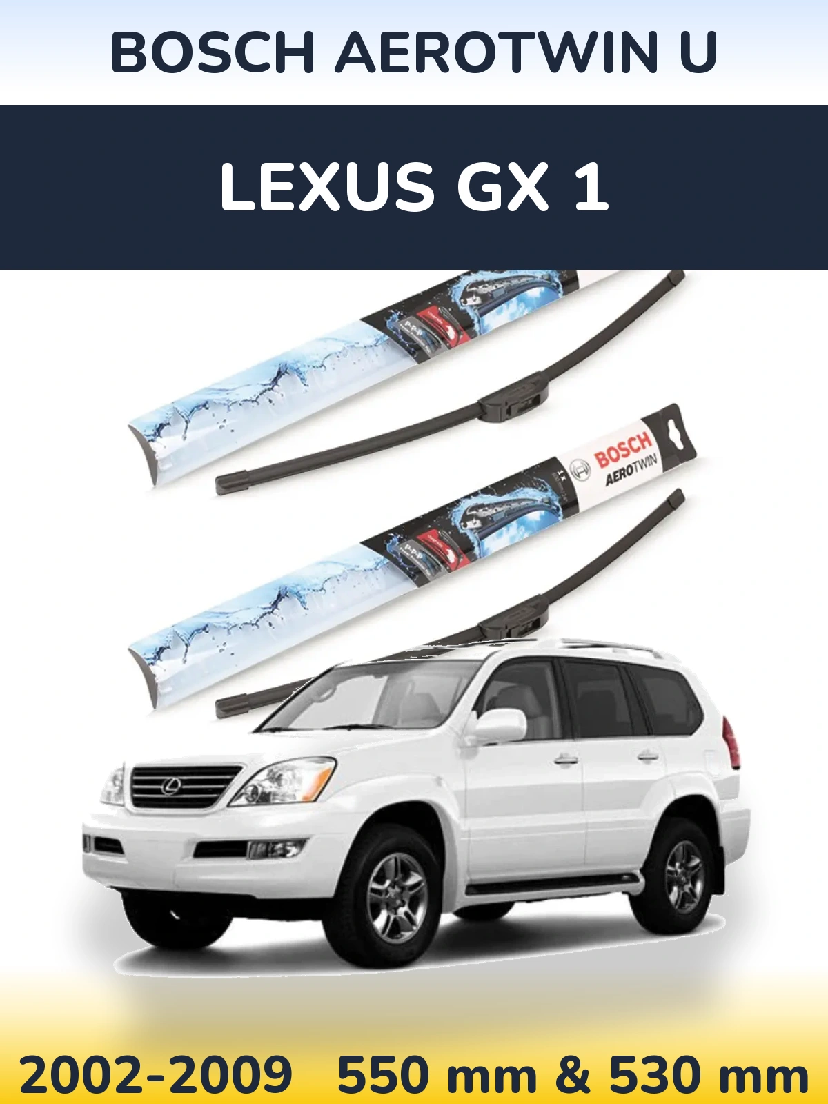Front wiper blade set BOSCH AeroTwin U 550 & 530 mm for Lexus GX 1 2002-2009