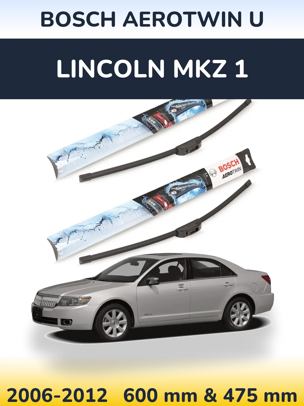 Front wiper blade set BOSCH AeroTwin U 600 & 475 mm for Lincoln MKZ 1 2006-2012