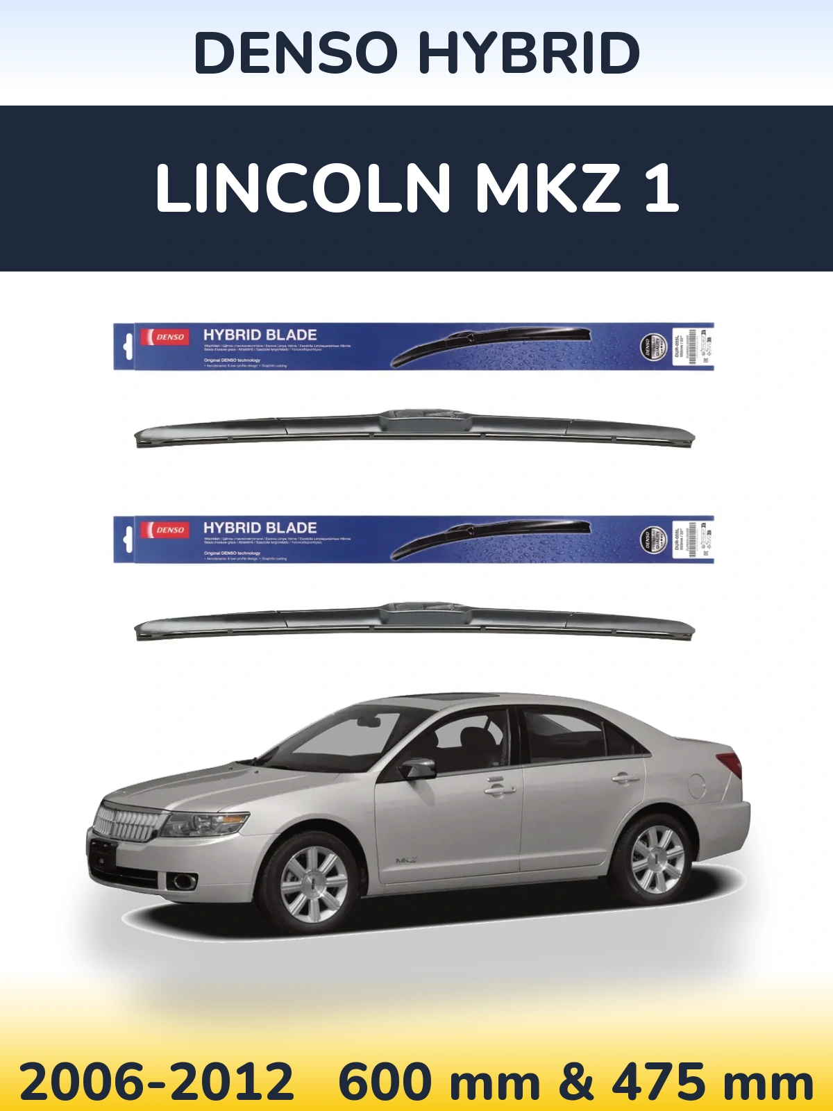Front wiper blade set Denso Hybrid 600 & 475 mm for Lincoln MKZ 1 2006-2012
