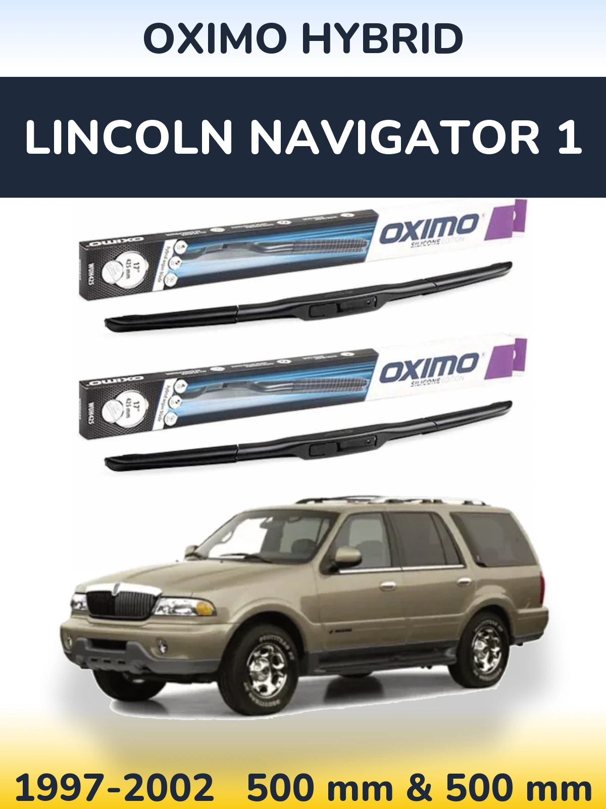Комплект передніх щіток Oximo Hybrid 500 & 500 мм для Lincoln Navigator 1 1997-2002