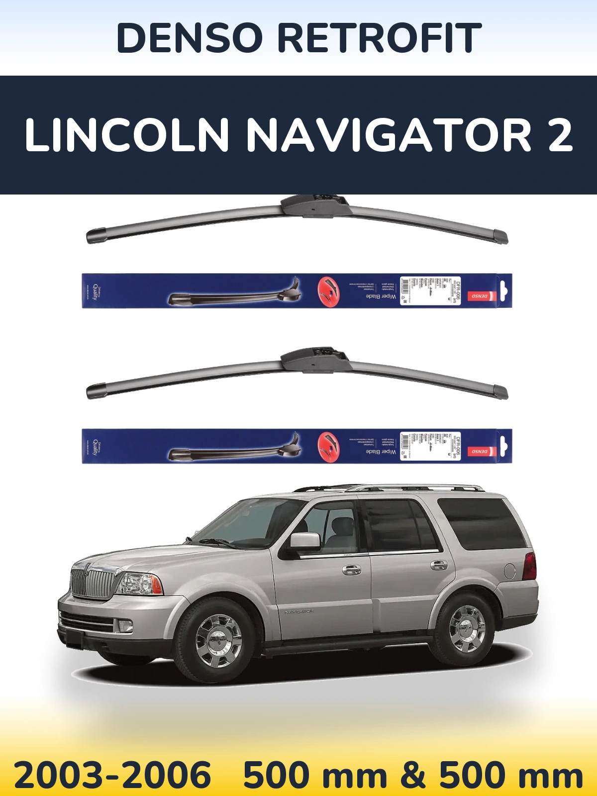 Front wiper blade set Denso Retrofit 500 & 500 mm for Lincoln Navigator 2 2003-2006